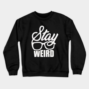 stay weird Crewneck Sweatshirt